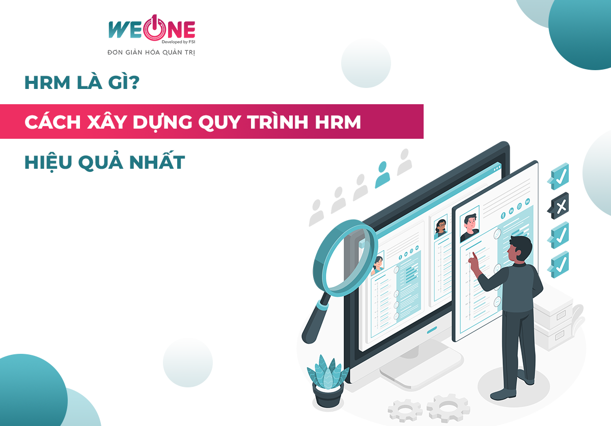 HRM Là Gì? Xây Dựng Quy Trình Quản Trị Nguồn Nhân Lực Hiệu Quả Nhất